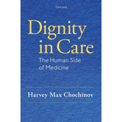 Dignity in Care: The Human Side of Medicine