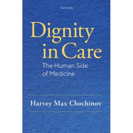 Dignity in Care: The Human Side of Medicine