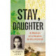 Stay, Daughter