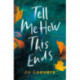 Tell Me How This Ends: A BBC Radio 2 Book Club Pick