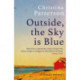 Outside, the Sky is Blue: The story of a family told with searing honesty, humour and love