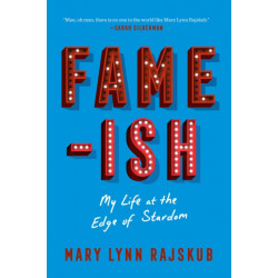 FAME-ISH: My Life at the Edge of Stardom