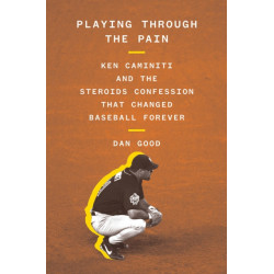 Playing Through the Pain: Ken Caminiti and the Steroids Confession That Changed Baseball Forever