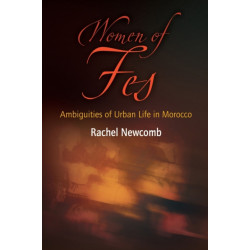 Women of Fes: Ambiguities of Urban Life in Morocco