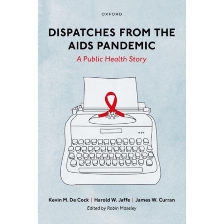 Dispatches from the AIDS Pandemic: A Public Health Story