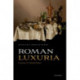 Roman Luxuria: A Literary and Cultural History