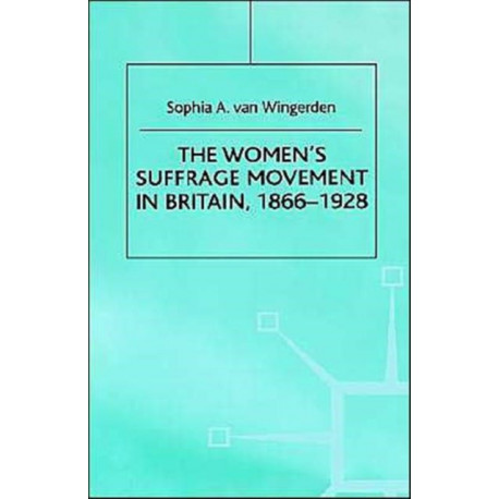 The Women's Suffrage Movement in Britain, 1866-1928