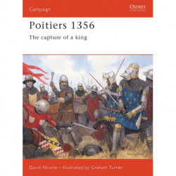 Poitiers 1356: The Capture of a King