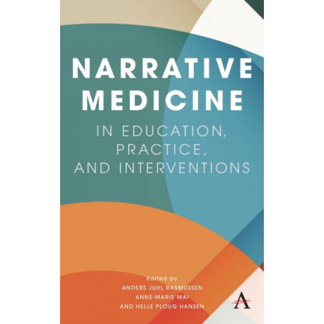 Narrative Medicine in Education, Practice, and Interventions