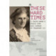 These Hard Times: A Jewish Woman's Rescue from Nazi Germany by Transport 222