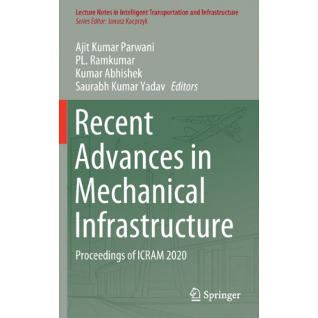 Recent Advances in Mechanical Infrastructure: Proceedings of ICRAM 2020