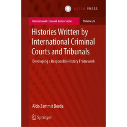 Histories Written by International Criminal Courts and Tribunals: Developing a Responsible History Framework