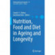 Nutrition, Food and Diet in Ageing and Longevity