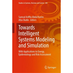 Towards Intelligent Systems Modeling and Simulation: With Applications to Energy, Epidemiology and Risk Assessment