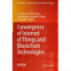 Convergence of Internet of Things and Blockchain Technologies