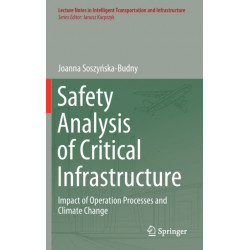 Safety Analysis of Critical Infrastructure: Impact of Operation Processes and Climate Change