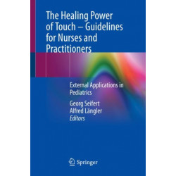 The Healing Power of Touch – Guidelines for Nurses and Practitioners: External Applications in Pediatrics