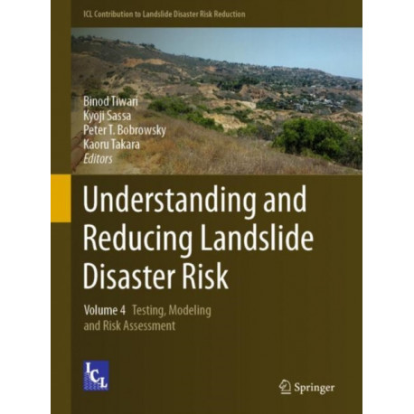 Understanding and Reducing Landslide Disaster Risk: Volume 4 Testing, Modeling and Risk Assessment