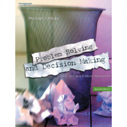 Problem Solving and Decision Making: Hard, Soft and Creative Approaches