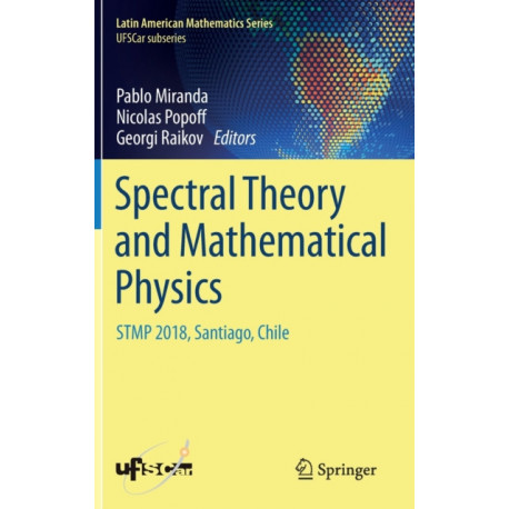 Spectral Theory and Mathematical Physics: STMP 2018, Santiago, Chile