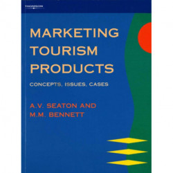 Marketing Tourism Products: Concepts, Issues, Cases