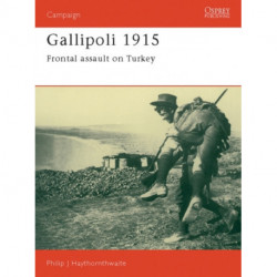 Gallipoli 1915: Frontal Assault on Turkey