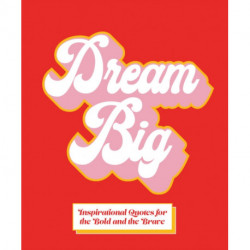 Dream Big: Inspirational Quotes for Bold Women