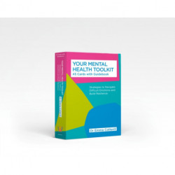 Your Mental Health Toolkit: A Card Deck: 45 Cards to Navigate Difficult Emotions