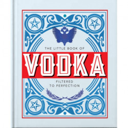 The Little Book of Vodka: Filtered to Perfection