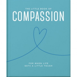 The Little Book of Compassion: For when life gets a little tough