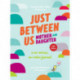 Just Between Us: Mother & Daughter revised edition: The Original Bestselling No-Stress, No-Rules Journal