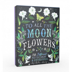 To All the Moonflowers Notes: 20 Different Notecards & Envelopes