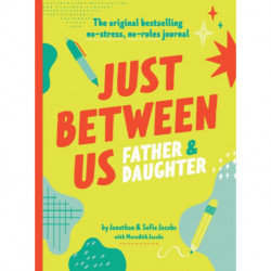 Just Between Us: Father & Daughter: A No-Stress, No-Rules Journal