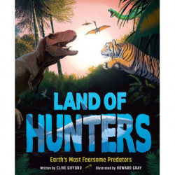 Land of Hunters: Earth's Most Fearsome Predators