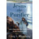 Jesus the Purifier – John`s Gospel and the Fourth Quest for the Historical Jesus