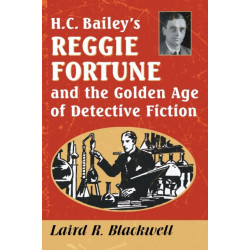 H.C. Bailey's Reggie Fortune and the Golden Age of Detective Fiction