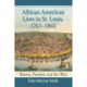 African American Lives in St. Louis, 1763-1865: Slavery, Freedom and the West