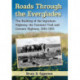 Roads Through the Everglades: The Building of the Ingraham Highway, the Tamiami Trail and Conners Highway, 1914-1931