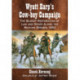 Wyatt Earp's Cow-boy Campaign: The Bloody Restoration of Law and Order Along the Mexican Border, 1882