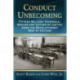 Conduct Unbecoming: Fifteen Military Criminals, Rogues and Victims of Justice from the Revolutionary War to Vietnam