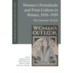 Women's Periodicals and Print Culture in Britain, 1918-1939: The Interwar Period