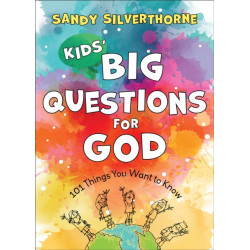 Kids` Big Questions for God – 101 Things You Want to Know