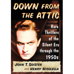 Down from the Attic: Rare Thrillers of the Silent Era through the 1950s