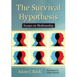 The Survival Hypothesis: Essays on Mediumship