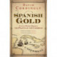 Spanish Gold: Captain Woodes Rogers and the True Story of the Pirates of the Caribbean