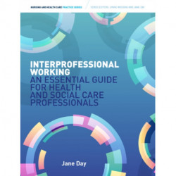 Interprofessional Working:: An Essential Guide for Health and Social Care Professionals