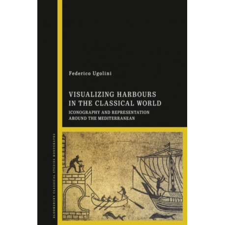 Visualizing Harbours in the Classical World: Iconography and Representation around the Mediterranean