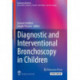 Diagnostic and Interventional Bronchoscopy in Children
