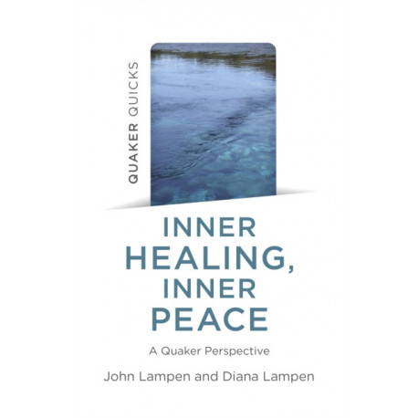 Quaker Quicks - Inner Healing, Inner Peace: A Quaker Perspective