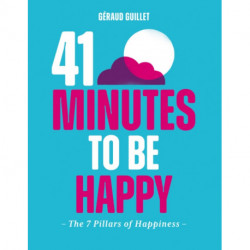 41 Minutes to Be Happy: The 7 Pillars of Happiness